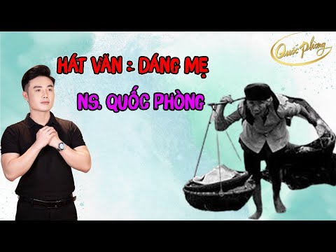Hát Văn : Dáng Mẹ | Quốc Phòng hát chèo [Official MV]