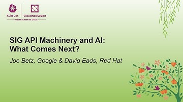 SIG API Machinery and AI: What Comes Next? - Joe Betz, Google & David Eads, Red Hat