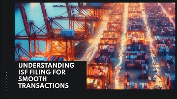 Understanding ISF Filing for Smooth Transactions