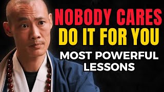 Nobody Cares… Do it For You (Most Powerful Lessons) - Master Shi Heng Yi