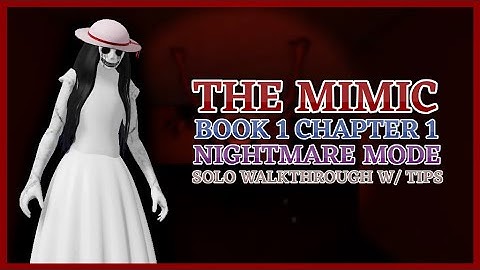 The Mimic - Nightmare 1 | Solo Full Gameplay, Tips & Tricks w/ Attached Map