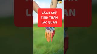 Cách giữ tinh thần lạc quan #shorts #phongthuy #cuocsong #trending