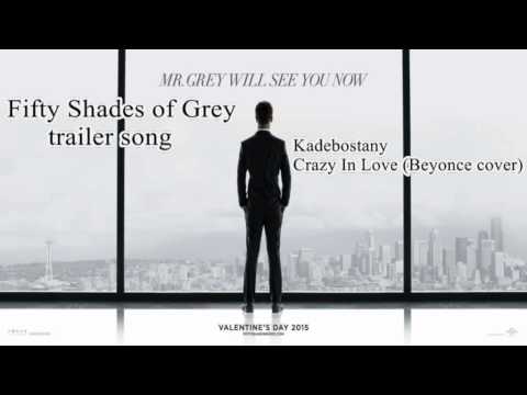 Kadebostany (+) Crazy In Love (Beyonce cover)- 50 Shades Of Grey (Trailer)