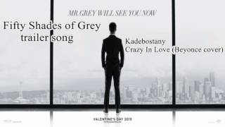 Fifty Shades of Grey original trailer soundtrack / Kadebostany – Crazy In Love (Beyoncé cover)