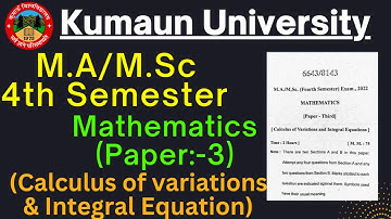 KU M.A/M.Sc 4th Sem|Maths(Calculus of variations and integral Equation)PYQ