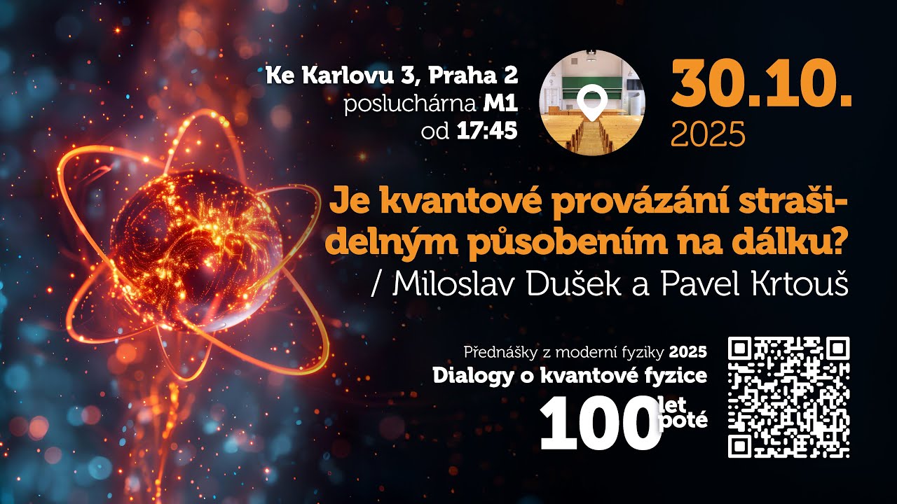M. Dušek, P. Krtouš: Je kvantové provázání strašidelným působením na dálku? [PMF 30.10.2025]