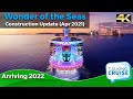 Wonder of the Seas - Construction Update (Apr 2021)
