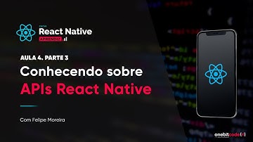 Conhecendo sobre APIs React Native - Aula 4 - Parte 3 | Curso React Native (aprendiz)