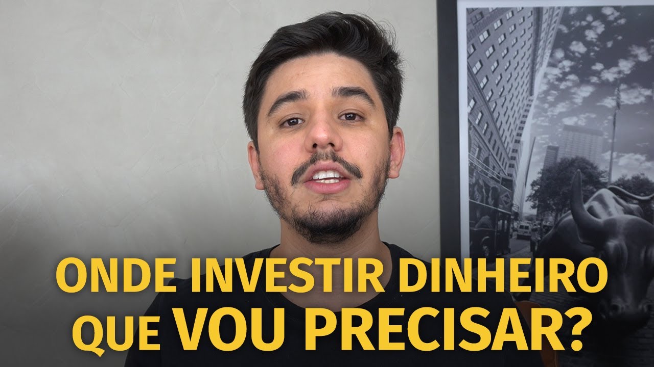 Onde investir dinheiro para O CURTO PRAZO que você vai precisar em breve?