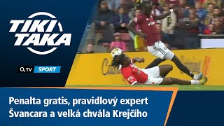TIKI-TAKA: Penalta gratis, pravidlový expert Švancara a velká chvála Krejčího