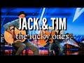 The lucky ones - Jack &amp; Tim (lyrics)