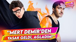 Mert Demir'in "Ateşe Düştüm" Krizi Bitmek Bilmiyor! | Aramızda Kalmasın 95. Bölüm