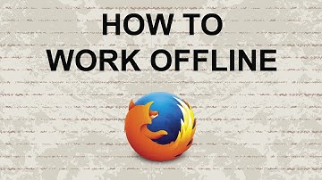 How to Work Offline in Mozilla Firefox