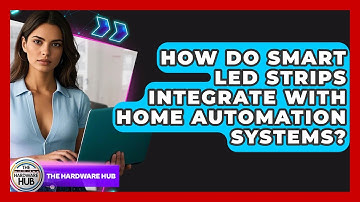 How Do Smart LED Strips Integrate With Home Automation Systems? - The Hardware Hub