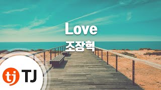 [TJ노래방] Love - 조장혁 / TJ Karaoke
