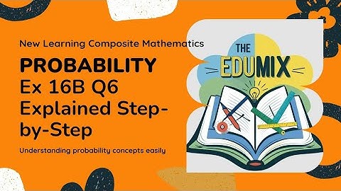 Ex 16B Q6 - Probability | Class 7 Composite Mathematics | The Edumix | NCERT Based