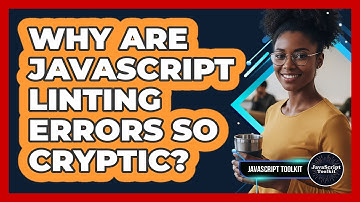 Why Are JavaScript Linting Errors So Cryptic? - JavaScript Toolkit