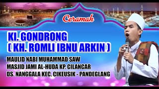 CERAMAH K. GONDRONG ( KH. ROMLI IBNU ARKIN ) MAULID NABI MUHAMMAD SAW ' MASJID JAMI AL-HUDA CILANCAR