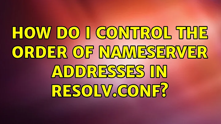 How do I control the order of nameserver addresses in resolv.conf?
