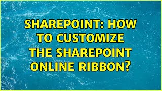 Sharepoint: How to customize the SharePoint online ribbon?