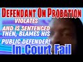 Defendant On Probation Violates, Sentenced & Blames Public Defender In Court Fail #court  #trending