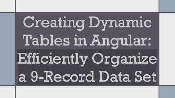 Creating Dynamic Tables in Angular: Efficiently Organize a 9-Record Data Set