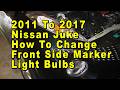 2011 To 2017 Nissan Juke How To Change Front Side Marker Light Bulbs With Part Number