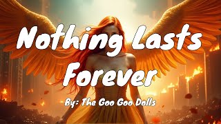 Download Lagu The Goo Goo Dolls - Nothing Lasts Forever (Lyrics) MP3 Download Lagu The Goo Goo Dolls - Nothing Lasts Forever (Lyrics) MP3