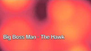 Big Boss Man - The Hawk (2005)