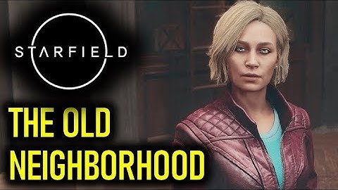 STARFIELD  [Part-5] THE OLD NEIGHBORHOOD Started