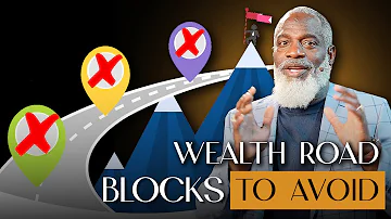 The 3 Biggest Road Blocks To Wealth Creation