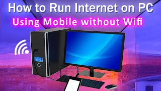 How to Run Internet on PC Using Mobile Phone without Wifi