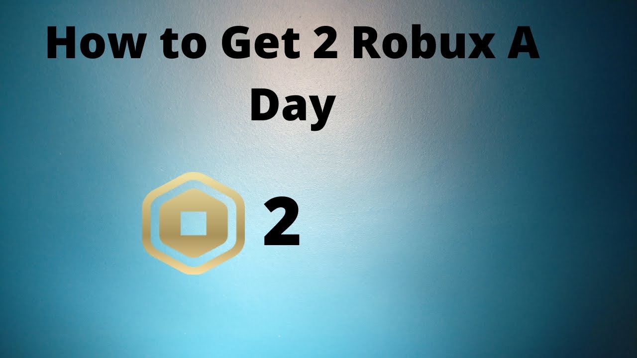 How To Earn 2 Robux A Day Youtube - ii robux
