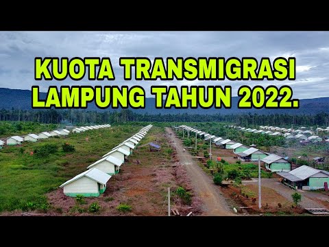 KUOTA TRANSMIGRASI LAMPUNG TAHUN 2022.