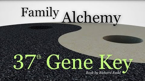 Gene Key 37~Family Alchemy This changed my life! Ready 4 the TRUTH? #genekeys #dna #family #alchemy