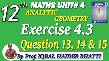 Chap # 4| Analytical Geometry |Exercise 4.3 Question 13,14 & 15| F.Sc Part-2 Math| Lec 14 Urdu/Hindi