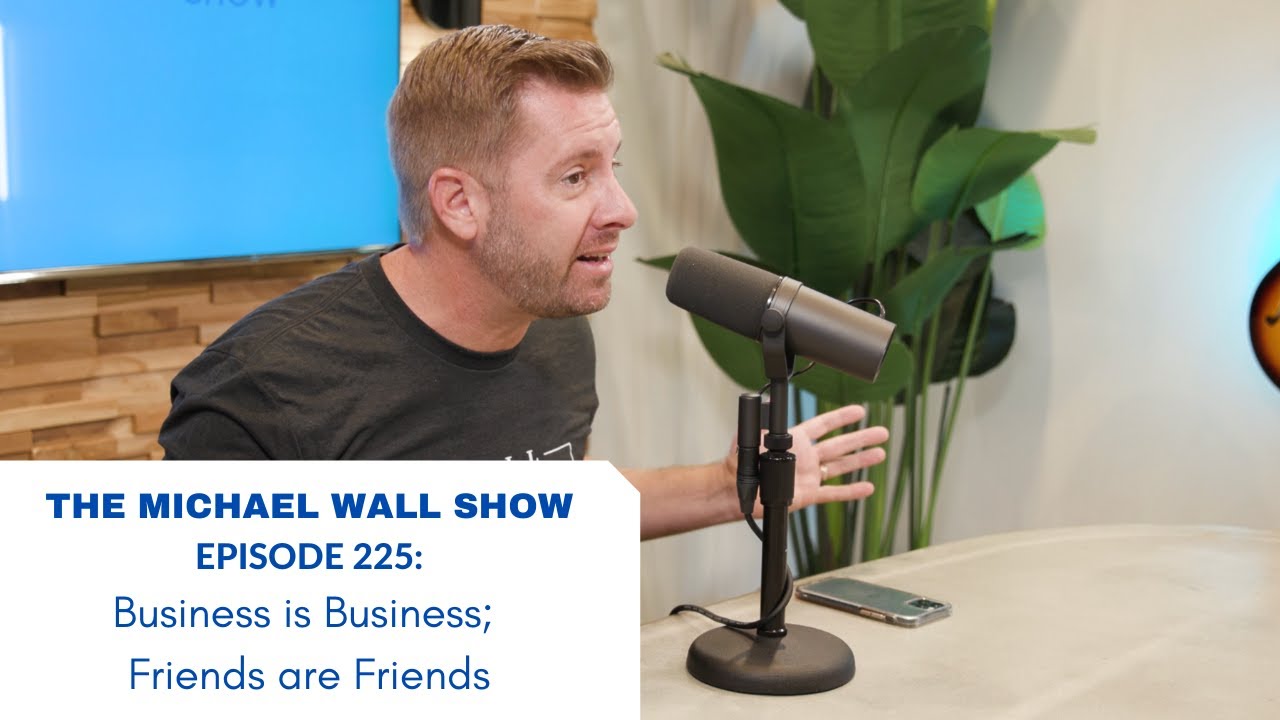 The Michael Wall Show Ep 225: Business is Business; Friends are Friends