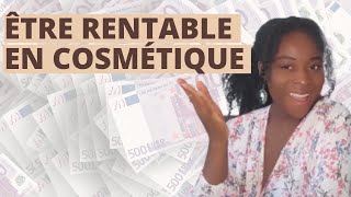 ÊTRE RENTABLE EN COSMETIQUE : 5 CHOSES AUXQUELLES FAIRE ATTENTION