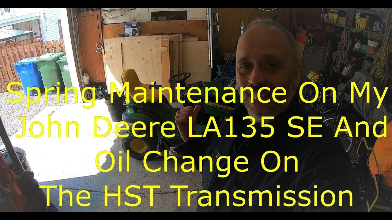 Spring Maintenance On My John Deere LA135 SE And Oil Change On The HST