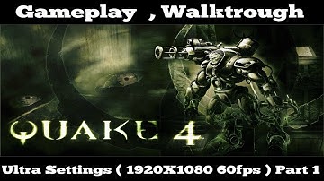 Quake 4 - Ultra Settings Gameplay walktrough  (  part 1 ) No Commentary