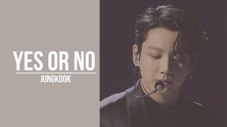 Yes or No_ Jungkook (Lyrics)