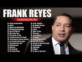 Frank Reyes 🧡 Sus Mejores Canciones 🧡 Latino Romanticas