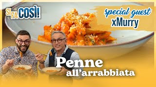 Penne all&#39;arrabbiata (special guest @xMurryPwNz) - Si fa così | Chef BRUNO BARBIERI