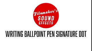 Writing Ballpoint pen Signature Dot | Useful Every Day’s Sounds | Filmmaker's Sound Effects