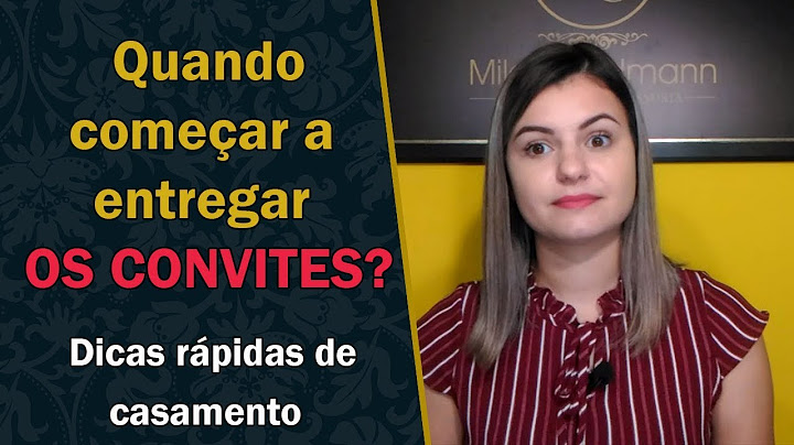 Quando entregar os convites de casamento?
