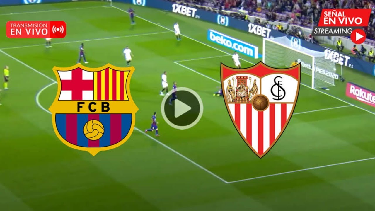 SEVILLA vs BARCELONA EN VIVO Directo y Estadisticas - YouTube