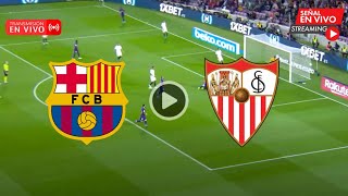 Sevilla vs barcelona en vivo directo y estadisticas