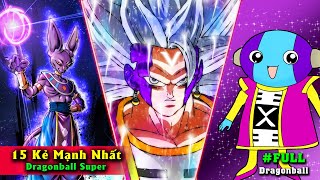 Top 15 Kẻ Mạnh Nhất - Xếp từ Yếu Nhất- DRAGONBALL SUPER 【FULL】