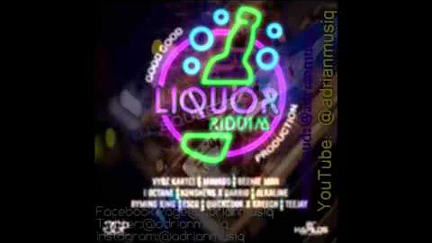 Liquor Riddim Mix [Good Good Production] June 2015