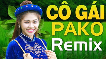 CÔ GÁI PAKO, TÀU ANH QUA NÚI REMIX Mới Cứng - Nhạc Đỏ Cách Mạng Remix, Nhạc Sống Tây Bắc Dj Hào Hùng